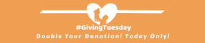 #GivingTuesday - Double your donation! Today only!